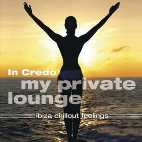 In Credo - My Private Lounge (Ibiza Chillout Feelings) - 2008