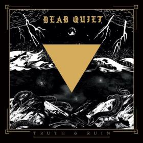 Dead Quiet - Truth and Ruin (2020) [FLAC]