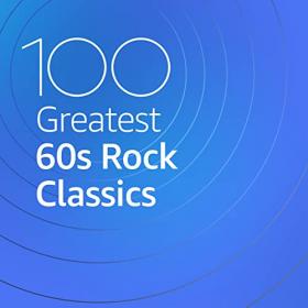 VA - 100 Greatest 60's Rock Classics (2020) Mp3 320kbps [PMEDIA] ⭐️