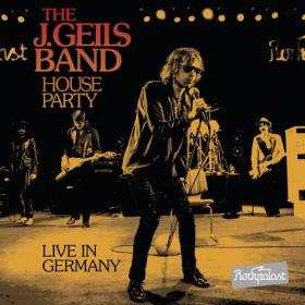 The J  Geils Band - 2015 - House Party-Live In Germany