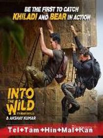 Into The Wild with Bear Grylls Akshay Kumar (2020) 480p S-01 E-01 TRUE HDRip - [Tel + Tam + Hin + Mal + Kan + Eng] 400MB ESub