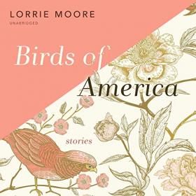 Birds of America by Lorrie Moore.m4b