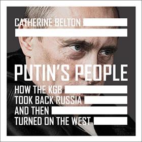 Putins People How the KGB Took Back Russia and Then Took On the West