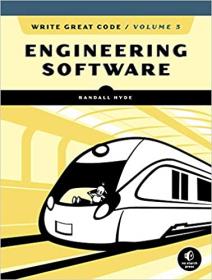 Write Great Code, Volume 3 Engineering Software