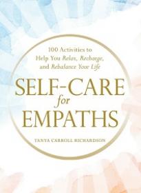 Self-Care for Empaths - 100 Activities to Help You Relax, Recharge, and Rebalance Your Life