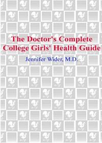 The Doctor's Complete College Girls' Health Guide - From Sex to Drugs to the Freshman Fifteen
