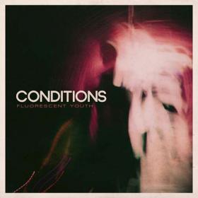 Conditions - Fluorescent Youth (10 Year Anniversary) (2020) [FLAC]