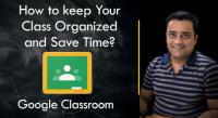 Google Classroom - Keep your Class Organized and Save Time