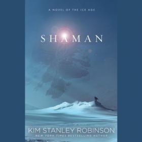 Kim Stanley Robinson - 2013 - Shaman (Historical Fiction)