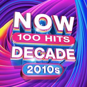 VA - NOW 100 Hits Decade (2010s) (2020) Mp3 (320kbps) <span style=color:#39a8bb>[Hunter]</span>