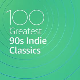 VA - 100 Greatest 90's Indie Classics (2020) Mp3 320kbps [PMEDIA] ⭐️