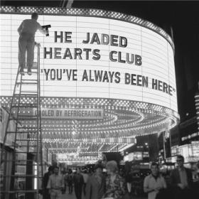The Jaded Hearts Club - You've Always Been Here (2020) FLAC