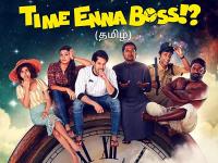 Time Enna Boss Season 1 (2020)[HDRip - [Tamil + Telugu] - x264 - 700MB - ESubs]