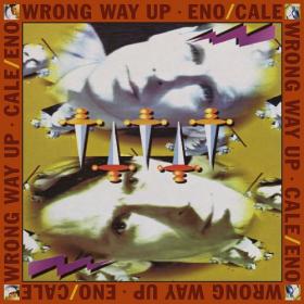(2020) Brian Eno & John Cale - Wrong Way Up (Expanded Edition) [FLAC]
