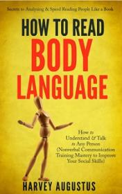 How to Read Body Language - Secrets to Analyzing & Speed Reading People Like a Book
