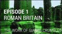 1  Roman Britain - The Work of Giants Crumbled