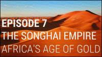 7  The Songhai Empire - Africa's Age of Gold