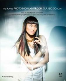 The Adobe Photoshop Lightroom Classic CC Book - Plus an introduction to the new Adobe Photoshop