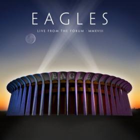 Eagles - Live From The Forum MMXVIII (2020) [FLAC]