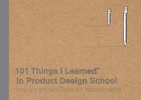 101 Things I Learned in Product Design School (101 Things I Learned)