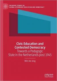 Civic Education and Contested Democracy - Towards a Pedagogic State in the Netherlands post 1945