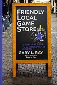 Friendly Local Game Store - A Five-Year Path to a Middle-Class Income