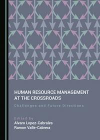 Human Resource Management at the Crossroads - Challenges and Future Directions