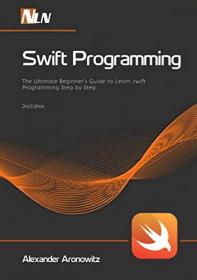 Swift Programming - The Ultimate Beginner ' s Guide to Learn swift Programming Step by Step , 2nd Edition