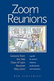 Zoom Reunions - Lessons from the Yale Class of 1970 Reunion May 2020, a guide for alumni relations professionals