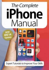 The Complete iPhone Manual - Expert Tutorials To Improve Your Skills, 5th Edition October 2020