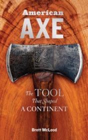 American Axe - The Tool That Shaped a Continent (EPUB)