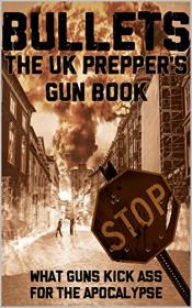 Bullets - The UK Prepper's Gun Book