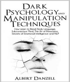Dark Psychology and Manipulation Techniques - How Learn to Read Body Language, Subconscious