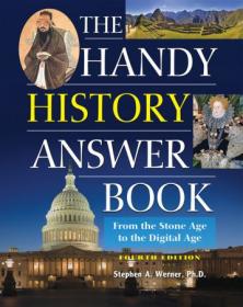 The Handy History Answer Book - From the Stone Age to the Digital Age (The Handy Answer Book), 4th Edition