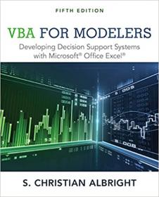 VBA for Modelers - Developing Decision Support Systems with Microsoft Office Excel