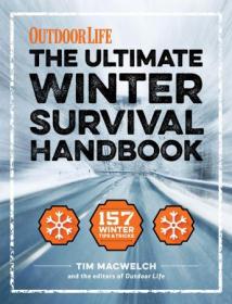The Ultimate Winter Survival Handbook - 157 Winter Tips and Tricks (Outdoor Life), Illustrated Edition