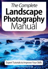 The Complete Landscape Photography Manual - Expert Tutorials To Improve Your Skills, 7th Edition October 2020