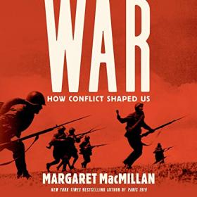 Margaret MacMillan - 2020 - War - How Conflict Shaped Us (History)