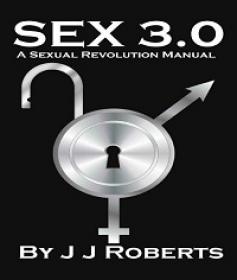 Sex 3 0 - A Sexual Revolution Manual