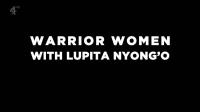 Ch4 Warrior Women with Lupita Nyongo 1080p HDTV x265 AAC