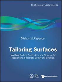 Tailoring Surfaces - Modifying Surface Composition and Structure for Applications in Tribology, Biology and Catalysis