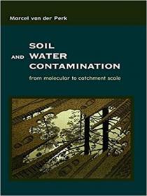 Soil and Water Contamination - From Molecular to Catchment Scale