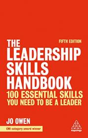 The Leadership Skills Handbook - 100 Essential Skills You Need to be a Leader