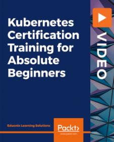 Udemy - Kubernetes Certification Training for Absolute Beginners