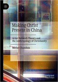 Making Christ Present in China - Actor-Network Theory and the Anthropology of Christianity