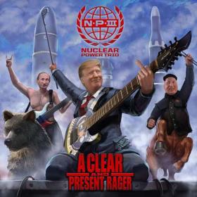 Nuclear Power Trio - A Clear and Present Rager (2020) [FLAC]