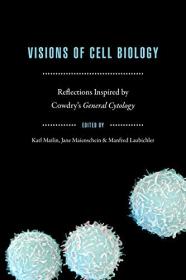 Visions of Cell Biology - Reflections Inspired by Cowdry's General Cytology