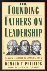 The Founding Fathers on Leadership - Classic Teamwork in Changing Times