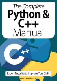 The Complete Python & C + + Manual - Expert Tutorials To Improve Your Skills, 4th Edition October 2020