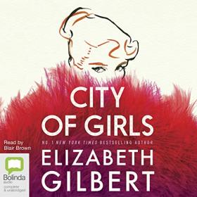 Elizabeth Gilbert - City of Girls A Novel - mp3